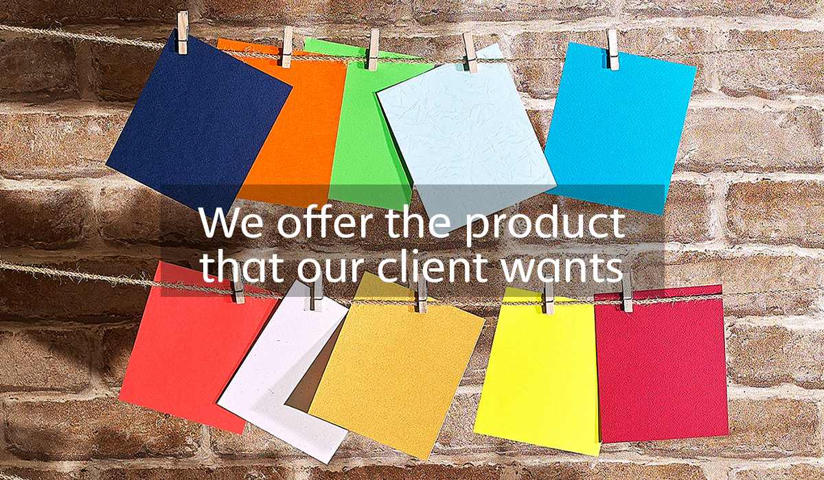 We offer the product that our client wants